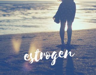Estrogen. The hormone we love to hate